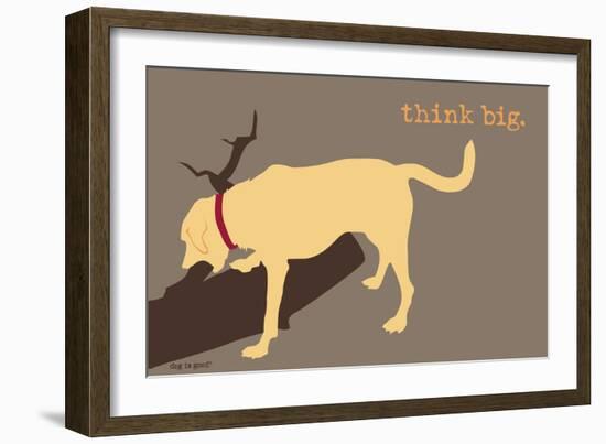 Think Big - Naturals Version-Dog is Good-Framed Premium Giclee Print