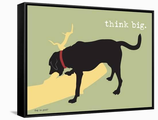 Think Big-Dog is Good-Framed Stretched Canvas