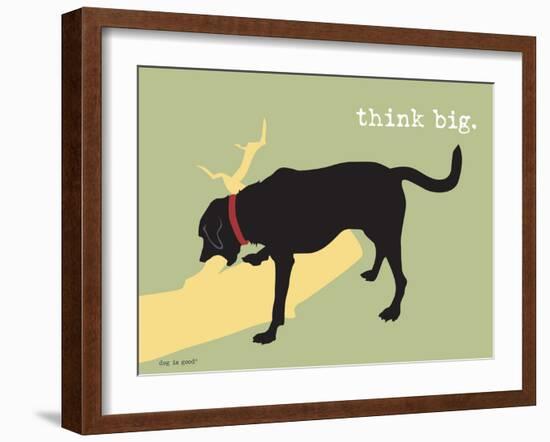 Think Big-Dog is Good-Framed Art Print