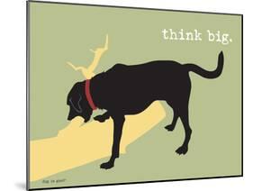 Think Big-Dog is Good-Mounted Art Print