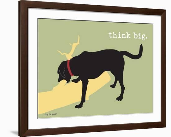 Think Big-Dog is Good-Framed Art Print