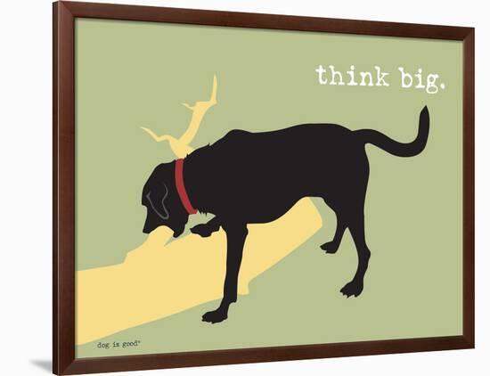 Think Big-Dog is Good-Framed Art Print