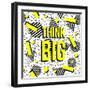 Think Big!-cienpies-Framed Art Print