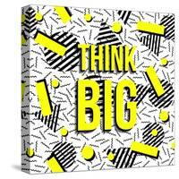 Think Big!-cienpies-Stretched Canvas