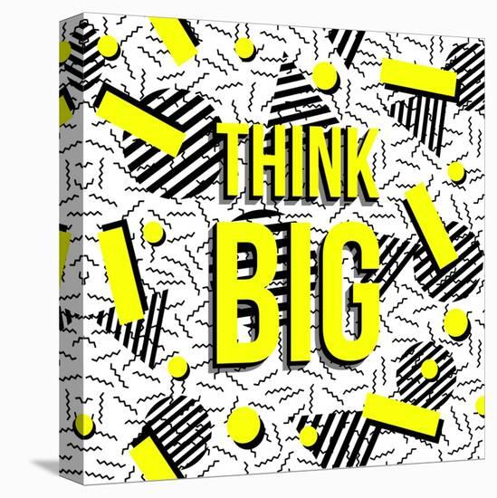 Think Big!-cienpies-Stretched Canvas