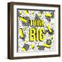 Think Big!-cienpies-Framed Art Print