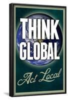 Think Global Act Local-null-Framed Poster