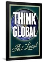 Think Global Act Local-null-Framed Poster