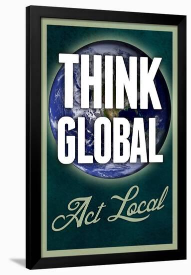 Think Global Act Local-null-Framed Poster