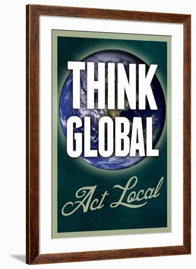 Think Global Act Local-null-Framed Art Print