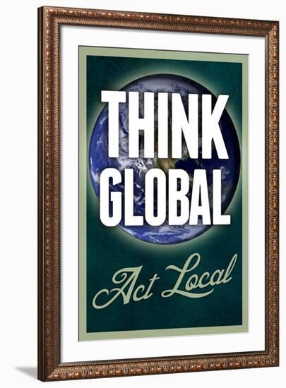 Think Global Act Local-null-Framed Art Print