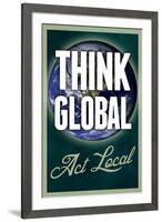 Think Global Act Local-null-Framed Art Print
