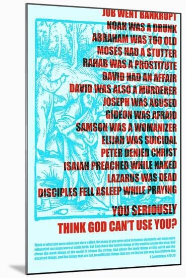 Think God Can't Use You?-null-Mounted Art Print