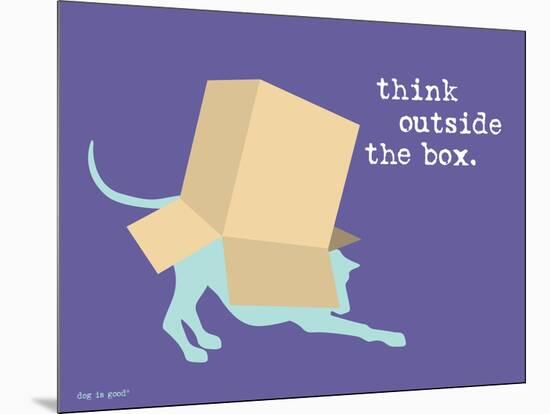 Think Outside Box-Dog is Good-Mounted Art Print