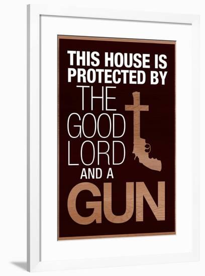 This House Protected by the Good Lord and a Gun Humor-null-Framed Art Print