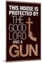 This House Protected by the Good Lord and a Gun Humor-null-Mounted Art Print