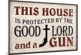 This House Protected by the Good Lord and a Gun Poster-null-Mounted Poster