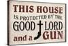 This House Protected by the Good Lord and a Gun Poster-null-Stretched Canvas