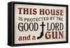 This House Protected by the Good Lord and a Gun-null-Framed Stretched Canvas