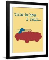 This Is How I Roll-Dog is Good-Framed Art Print