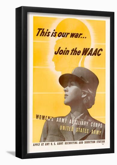 This is Our War Join the WAAC Women's Army Auxillary Corps WWII War Propaganda Art Print Poster-null-Framed Poster