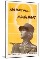 This is Our War Join the WAAC Women's Army Auxillary Corps WWII War Propaganda Art Print Poster-null-Mounted Poster