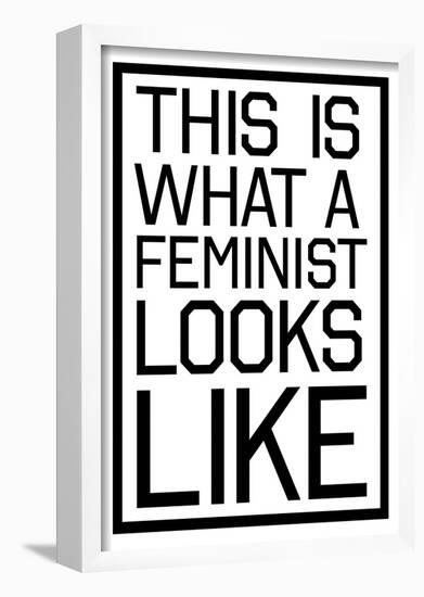 This Is What A Feminist Looks Like - BW-null-Framed Poster