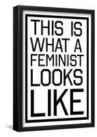 This Is What A Feminist Looks Like - BW-null-Framed Poster
