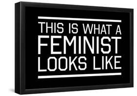 This Is What A Feminist Looks Like - WB-null-Framed Poster