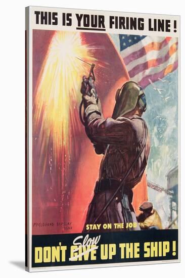 This Is Your Firing Line! Don't Slow Up the Ship!, Poster Designed by Mcclelland Barclay, C.1939-45-McClelland Barclay-Stretched Canvas