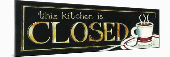 This Kitchen Is Closed-Jennifer Garant-Mounted Premium Giclee Print