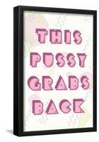 This Pussy Grabs Back-null-Framed Poster
