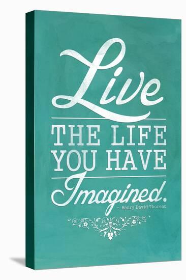 Thoreau Live The Life You Have Imagined Quote-null-Stretched Canvas