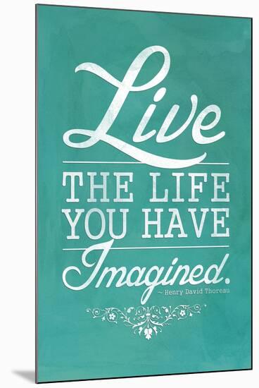 Thoreau Live The Life You Have Imagined Quote-null-Mounted Poster