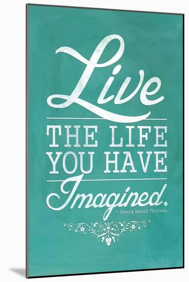 Thoreau Live The Life You Have Imagined Quote-null-Mounted Poster