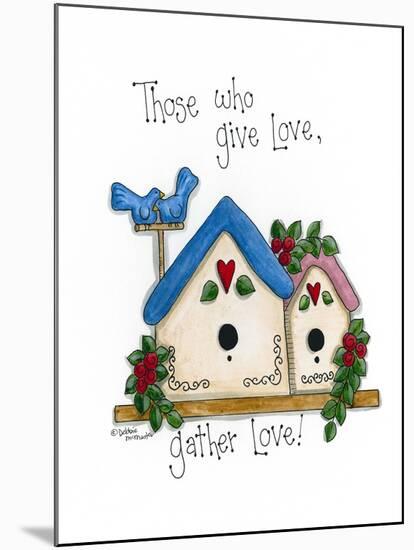 Those Who Give Love, Gather Love-Debbie McMaster-Mounted Giclee Print