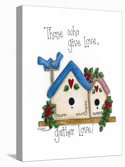 Those Who Give Love, Gather Love-Debbie McMaster-Stretched Canvas