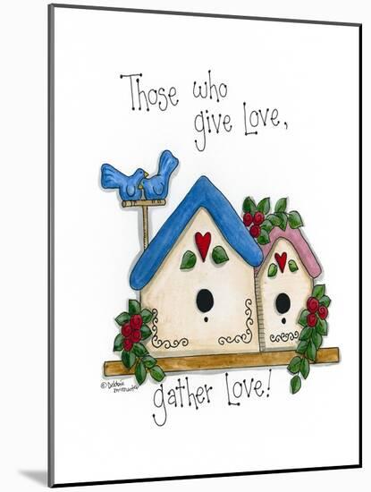 Those Who Give Love, Gather Love-Debbie McMaster-Mounted Giclee Print