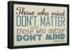 Those Who Mind, Don't Matter-null-Framed Poster