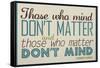 Those Who Mind, Don't Matter-null-Framed Stretched Canvas