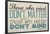 Those Who Mind, Don't Matter-null-Framed Poster