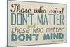 Those Who Mind, Don't Matter-null-Mounted Poster