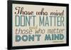 Those Who Mind, Don't Matter-null-Framed Poster