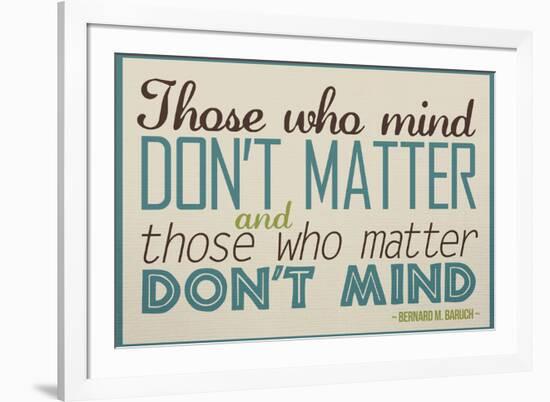 Those Who Mind Don't Matter-null-Framed Art Print