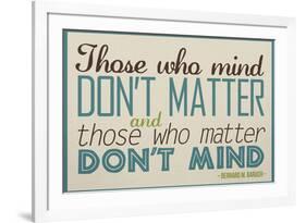 Those Who Mind Don't Matter-null-Framed Art Print