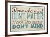 Those Who Mind Don't Matter-null-Framed Art Print