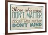 Those Who Mind Don't Matter-null-Framed Art Print