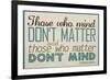 Those Who Mind Don't Matter-null-Framed Art Print