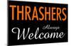 Thrashers Always Welcome-null-Mounted Poster