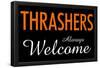 Thrashers Always Welcome-null-Framed Poster